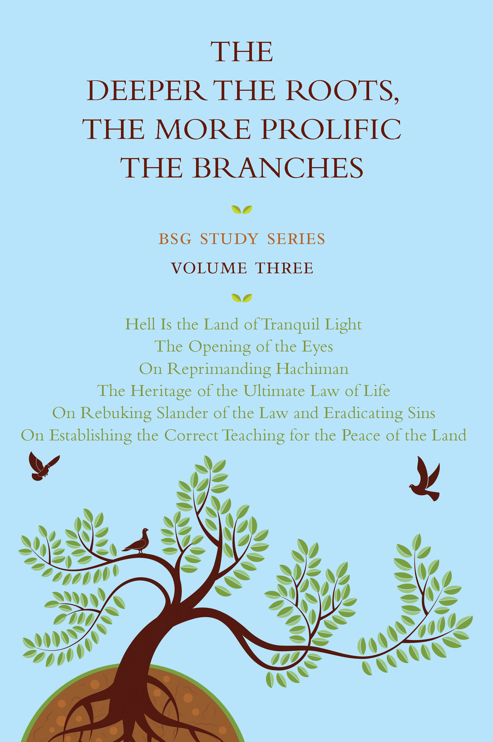 The deeper the roots the more prolific the branches vol 3